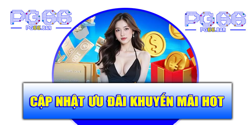 Cập nhật ưu đãi khuyến mãi HOT