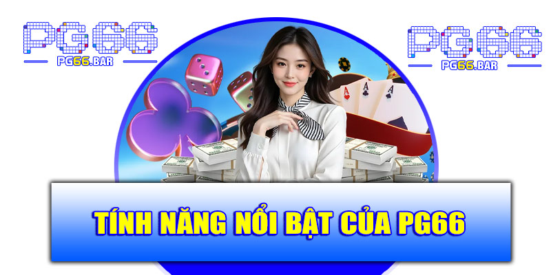 Tính năng nổi bật của PG66