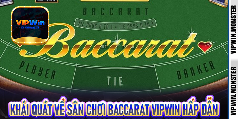 Khái quát về sân chơi Baccarat Vipwin hấp dẫn