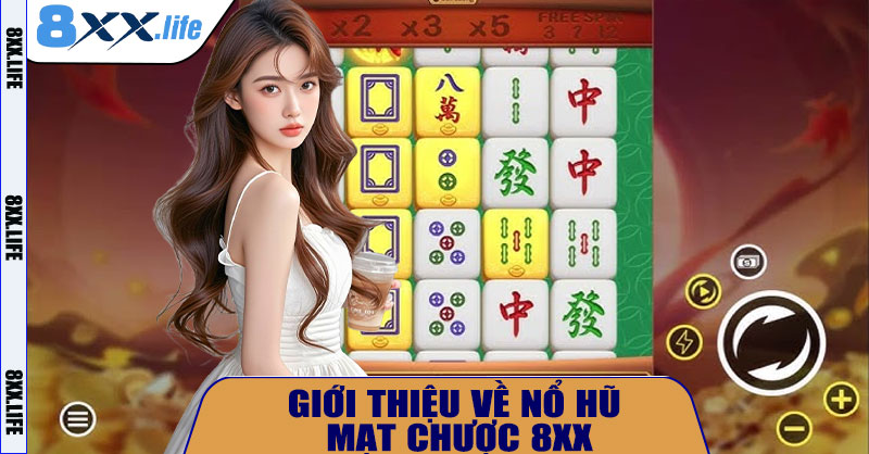 Giới thiệu về Nổ Hũ Mạt Chược 8XX