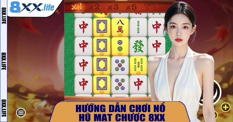 Hướng dẫn chơi Nổ Hũ Mạt Chược 8XX
